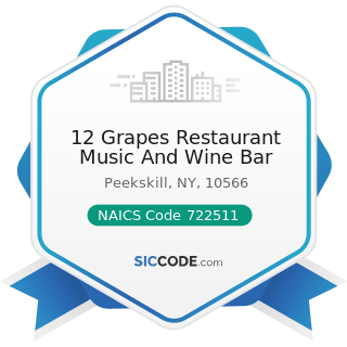 12 Grapes Restaurant Music And Wine Bar - NAICS Code 722511 - Full-Service Restaurants