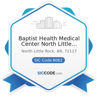 Baptist Health Medical Center North Little Rock - SIC Code 8062 - General Medical and Surgical...