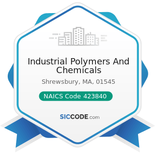 Industrial Polymers And Chemicals - NAICS Code 423840 - Industrial Supplies Merchant Wholesalers