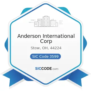Anderson International Corp - SIC Code 3599 - Industrial and Commercial Machinery and Equipment,...
