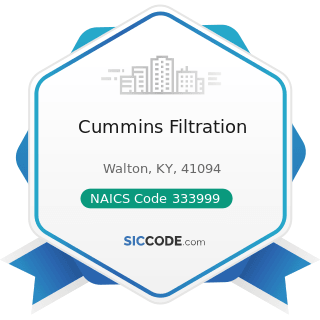 Cummins Filtration - NAICS Code 333999 - All Other Miscellaneous General Purpose Machinery...