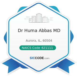 Dr Huma Abbas MD - NAICS Code 621111 - Offices of Physicians (except Mental Health Specialists)