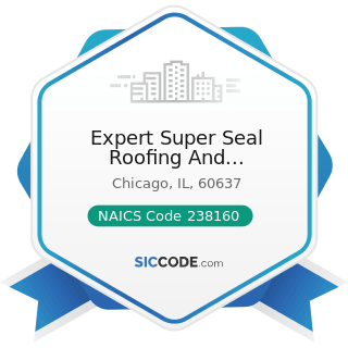 Expert Super Seal Roofing And Tuckpointing - NAICS Code 238160 - Roofing Contractors