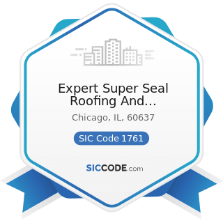 Expert Super Seal Roofing And Tuckpointing - SIC Code 1761 - Roofing, Siding, and Sheet Metal...