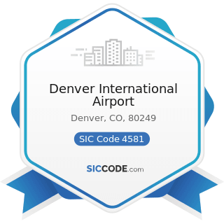 Denver International Airport - SIC Code 4581 - Airports, Flying Fields, and Airport Terminal...