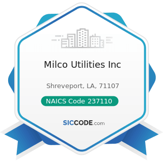 Milco Utilities Inc - NAICS Code 237110 - Water and Sewer Line and Related Structures...