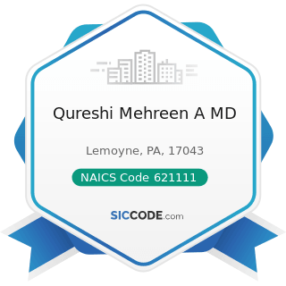 Qureshi Mehreen A MD - NAICS Code 621111 - Offices of Physicians (except Mental Health...