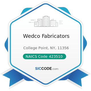 Wedco Fabricators - NAICS Code 423510 - Metal Service Centers and Other Metal Merchant...