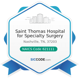 Saint Thomas Hospital for Specialty Surgery - NAICS Code 621111 - Offices of Physicians (except...