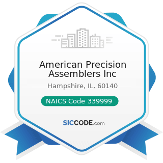 American Precision Assemblers Inc - NAICS Code 339999 - All Other Miscellaneous Manufacturing