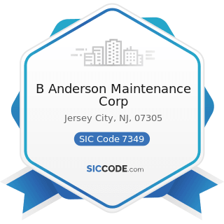 B Anderson Maintenance Corp - SIC Code 7349 - Building Cleaning and Maintenance Services, Not...