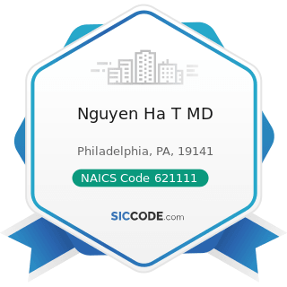 Nguyen Ha T MD - NAICS Code 621111 - Offices of Physicians (except Mental Health Specialists)