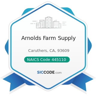 Arnolds Farm Supply - NAICS Code 445110 - Supermarkets and Other Grocery Retailers (except...