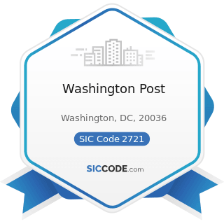 Washington Post - SIC Code 2721 - Periodicals: Publishing, or Publishing and Printing