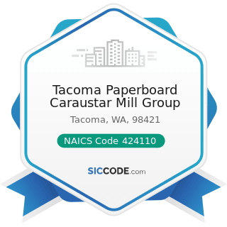Tacoma Paperboard Caraustar Mill Group - NAICS Code 424110 - Printing and Writing Paper Merchant...