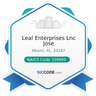 Leal Enterprises Lnc Jose - NAICS Code 339999 - All Other Miscellaneous Manufacturing