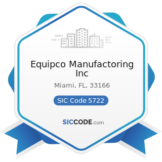 Equipco Manufactoring Inc - SIC Code 5722 - Household Appliance Stores