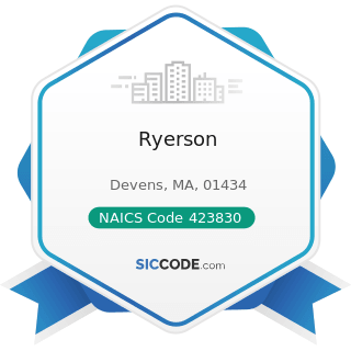 Ryerson - NAICS Code 423830 - Industrial Machinery and Equipment Merchant Wholesalers