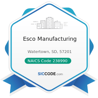 Esco Manufacturing - NAICS Code 238990 - All Other Specialty Trade Contractors
