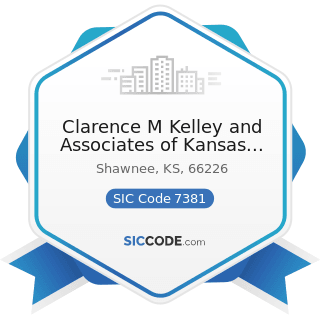 Clarence M Kelley and Associates of Kansas City Inc - SIC Code 7381 - Detective, Guard, and...