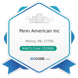 Penn American Inc - NAICS Code 332999 - All Other Miscellaneous Fabricated Metal Product...
