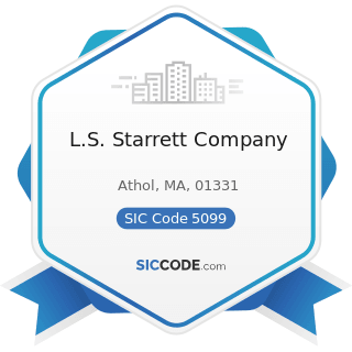 L.S. Starrett Company - SIC Code 5099 - Durable Goods, Not Elsewhere Classified