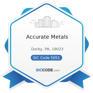 Accurate Metals - SIC Code 5051 - Metals Service Centers and Offices