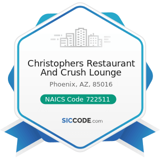 Christophers Restaurant And Crush Lounge - NAICS Code 722511 - Full-Service Restaurants