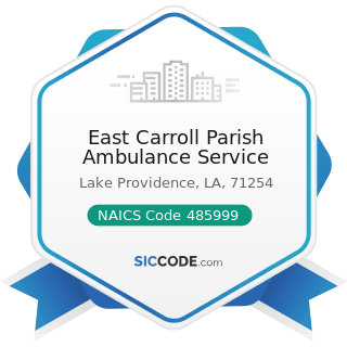 East Carroll Parish Ambulance Service - NAICS Code 485999 - All Other Transit and Ground...