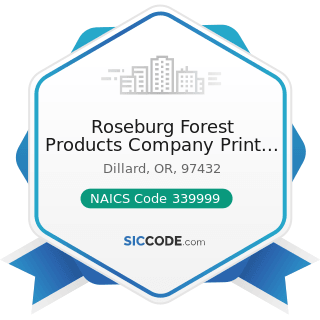 Roseburg Forest Products Company Print Shop - NAICS Code 339999 - All Other Miscellaneous...