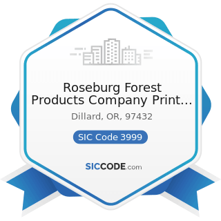 Roseburg Forest Products Company Print Shop - SIC Code 3999 - Manufacturing Industries, Not...