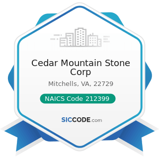 Cedar Mountain Stone Corp - NAICS Code 212399 - All Other Nonmetallic Mineral Mining