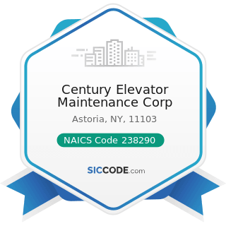 Century Elevator Maintenance Corp - NAICS Code 238290 - Other Building Equipment Contractors