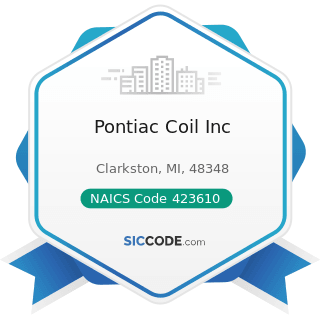 Pontiac Coil Inc - NAICS Code 423610 - Electrical Apparatus and Equipment, Wiring Supplies, and...
