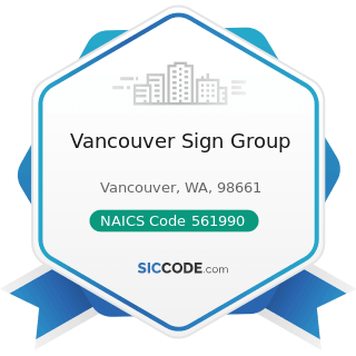 Vancouver Sign Group - NAICS Code 561990 - All Other Support Services