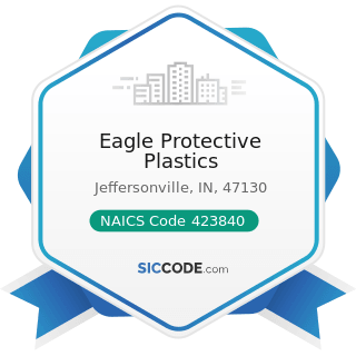 Eagle Protective Plastics - NAICS Code 423840 - Industrial Supplies Merchant Wholesalers