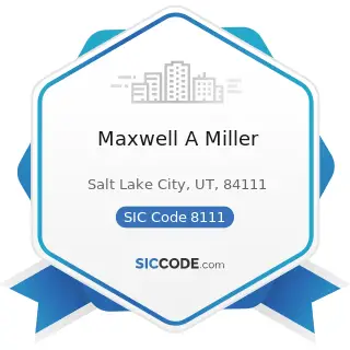 Maxwell A Miller - SIC Code 8111 - Legal Services