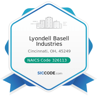 Lyondell Basell Industries - NAICS Code 326113 - Unlaminated Plastics Film and Sheet (except...