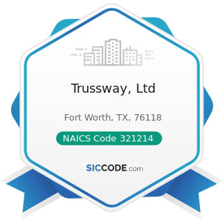 Trussway, Ltd - NAICS Code 321214 - Truss Manufacturing
