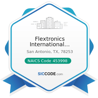 Flextronics International Mechanical - NAICS Code 453998 - All Other Miscellaneous Store...