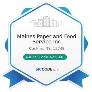 Maines Paper and Food Service Inc - NAICS Code 423840 - Industrial Supplies Merchant Wholesalers