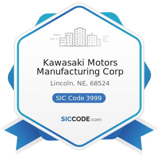 Kawasaki Motors Manufacturing Corp - SIC Code 3999 - Manufacturing Industries, Not Elsewhere...