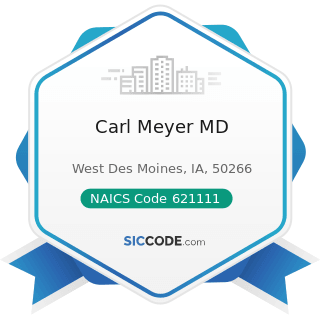 Carl Meyer MD - NAICS Code 621111 - Offices of Physicians (except Mental Health Specialists)