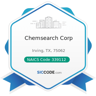 Chemsearch Corp - NAICS Code 339112 - Surgical and Medical Instrument Manufacturing
