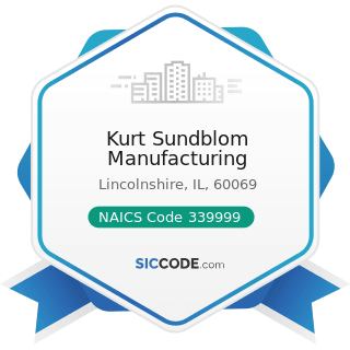 Kurt Sundblom Manufacturing - NAICS Code 339999 - All Other Miscellaneous Manufacturing