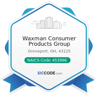 Waxman Consumer Products Group - NAICS Code 453998 - All Other Miscellaneous Store Retailers...