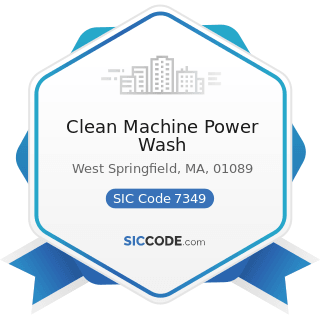 Clean Machine Power Wash - SIC Code 7349 - Building Cleaning and Maintenance Services, Not...