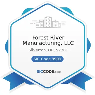 Forest River Manufacturing, LLC - SIC Code 3999 - Manufacturing Industries, Not Elsewhere...