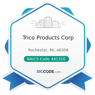 Trico Products Corp - NAICS Code 441310 - Automotive Parts and Accessories Stores