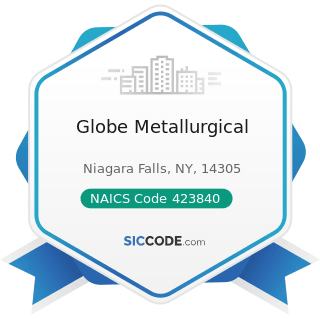Globe Metallurgical - NAICS Code 423840 - Industrial Supplies Merchant Wholesalers